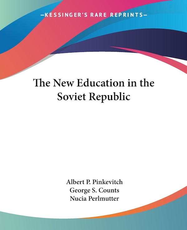 The New Education in the Soviet Republic by Albert P Pinkevitch, Paperback | Indigo Chapters
