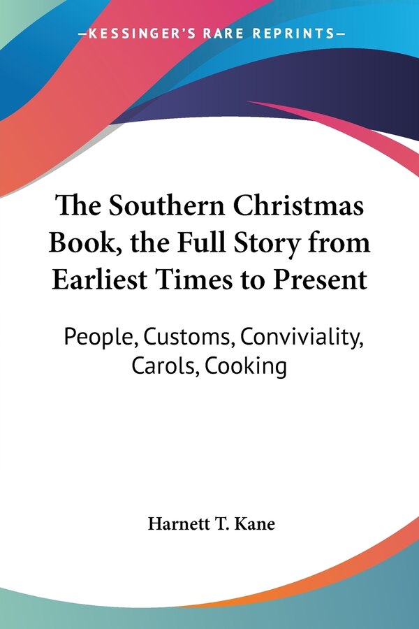 The Southern Christmas Book the Full Story from Earliest Times to Present by Harnett T Kane, Paperback | Indigo Chapters