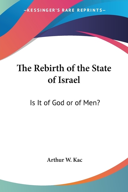 The Rebirth of the State of Israel by Arthur W Kac, Paperback | Indigo Chapters
