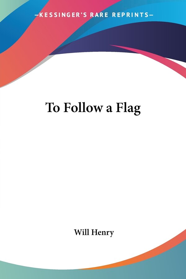 To Follow a Flag by Will Henry, Paperback | Indigo Chapters