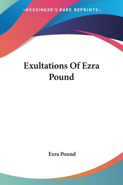 Exultations Of Ezra Pound, Paperback | Indigo Chapters