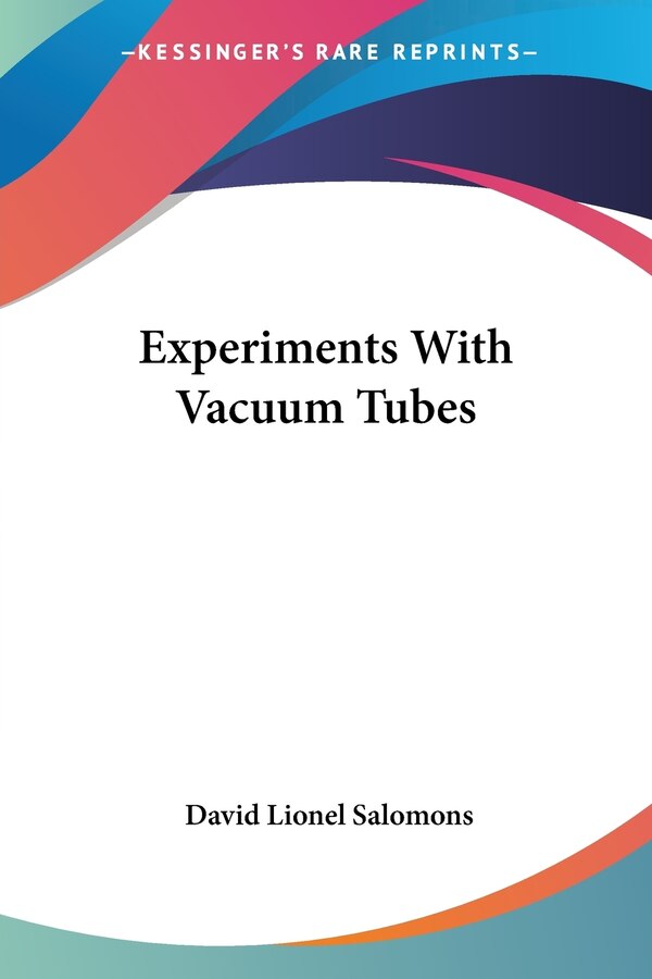 Experiments With Vacuum Tubes by David Lionel Salomons, Paperback | Indigo Chapters