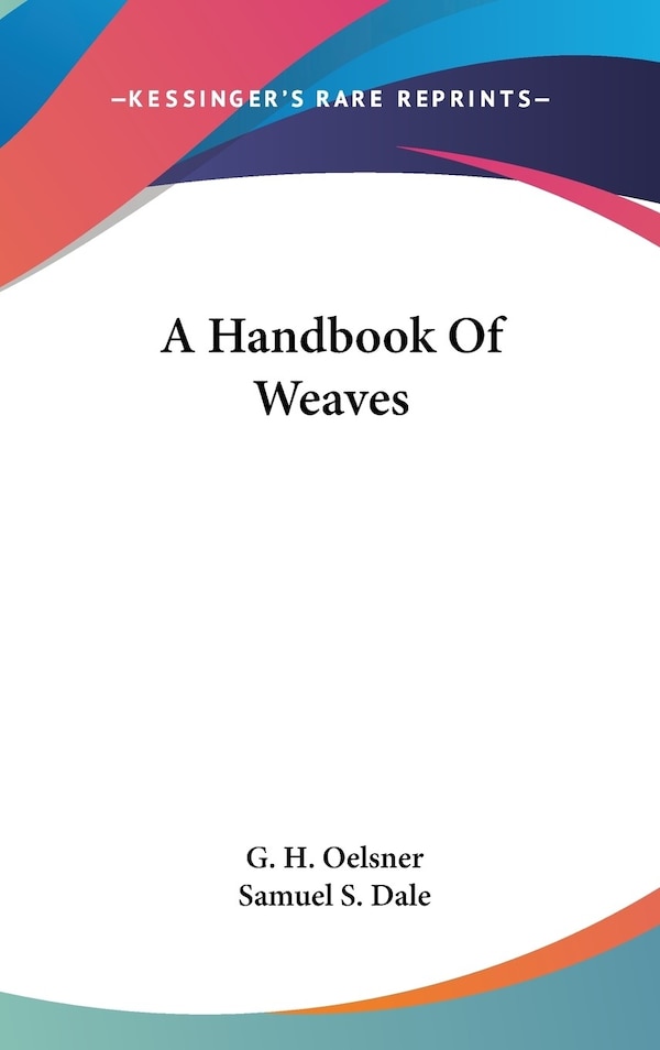 A Handbook Of Weaves by G H Oelsner, Hardcover | Indigo Chapters