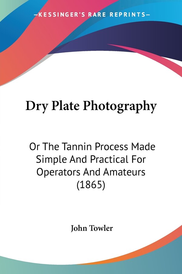 Dry Plate Photography by John Towler, Paperback | Indigo Chapters