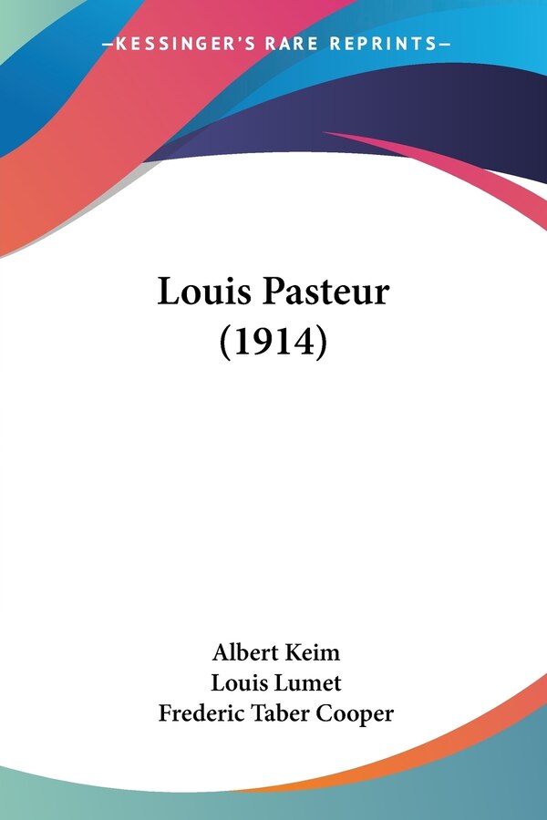 Louis Pasteur (1914) by Albert Keim, Paperback | Indigo Chapters