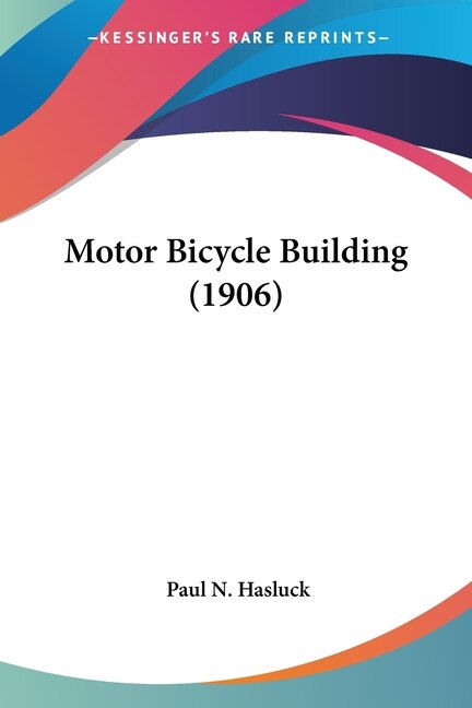 Motor Bicycle Building (1906) by PAUL N HASLUCK, Paperback | Indigo Chapters