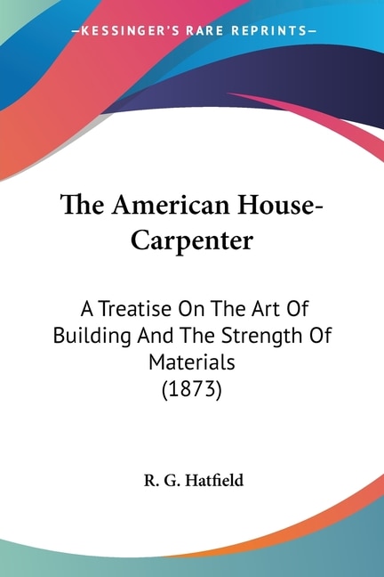 The American House-Carpenter by R G Hatfield, Paperback | Indigo Chapters