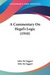 A Commentary On Hegel's Logic (1910) by John McTaggart, Paperback | Indigo Chapters