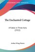 The Enchanted Cottage by Arthur Wing Pinero, Paperback | Indigo Chapters