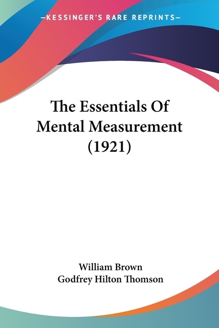 The Essentials Of Mental Measurement (1921) by William Brown, Paperback | Indigo Chapters