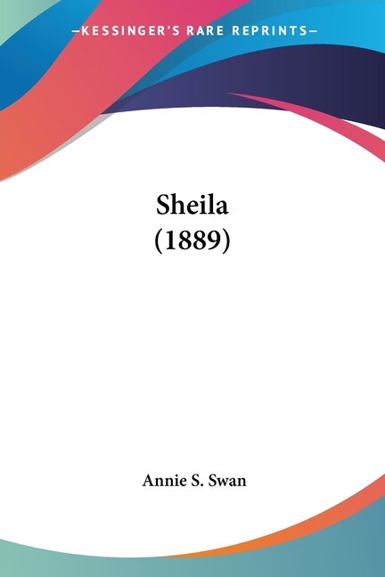 Sheila (1889) by Annie S Swan, Paperback | Indigo Chapters