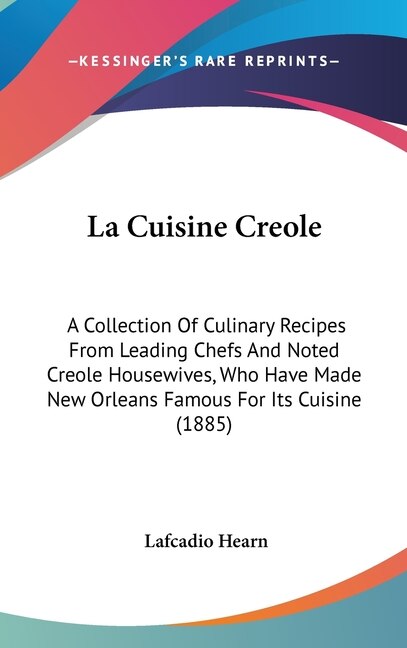 La Cuisine Creole by LAFCADIO HEARN, Hardcover | Indigo Chapters