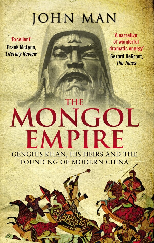 The Mongol Empire by John Man, Paperback | Indigo Chapters