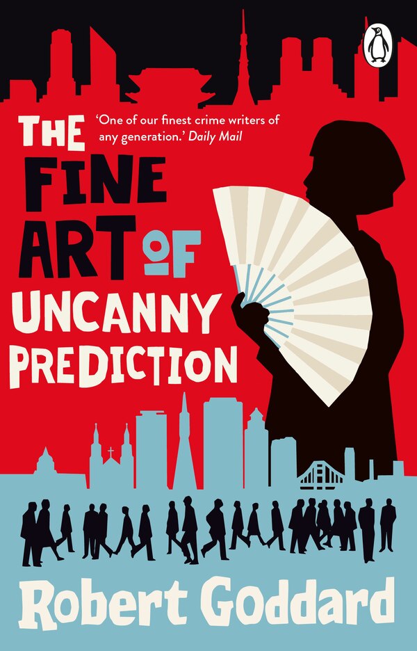 The Fine Art of Uncanny Prediction by Robert Goddard, Paperback | Indigo Chapters