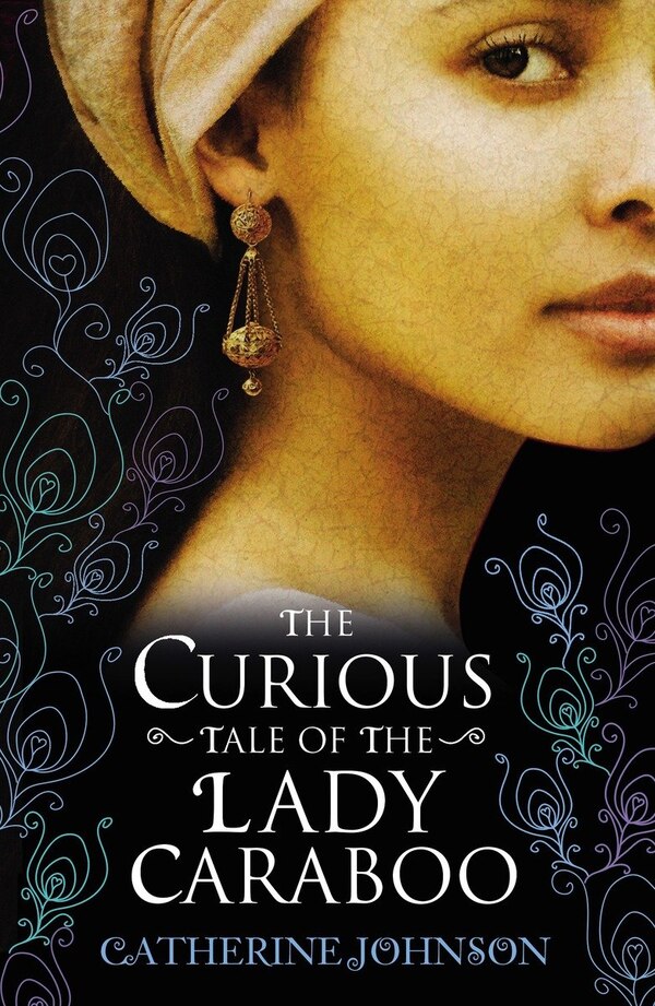 The Curious Tale Of The Lady Caraboo by Catherine Johnson, Paperback | Indigo Chapters