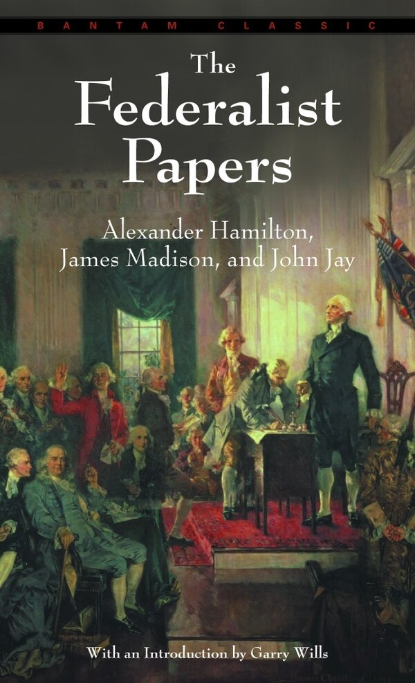 The Federalist Papers by Alexander Hamilton, Mass Market Paperback | Indigo Chapters