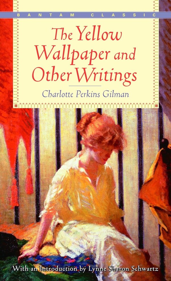 The Yellow Wallpaper and Other Writings by Charlotte Perkins Gilman, Mass Market Paperback | Indigo Chapters