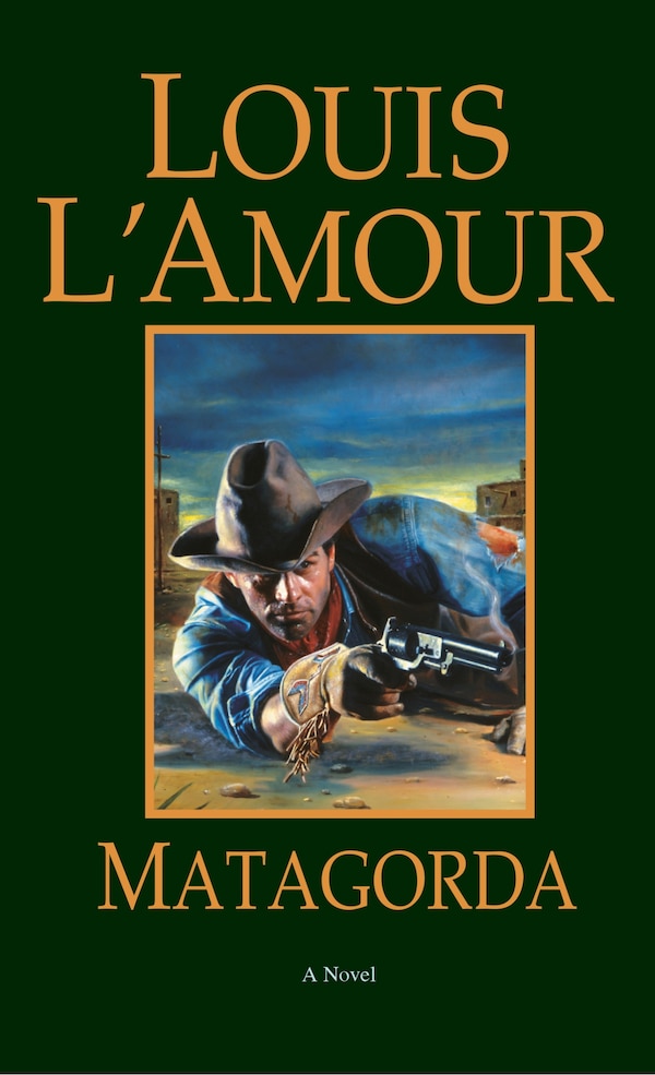 Matagorda by Louis L'amour, Mass Market Paperback | Indigo Chapters