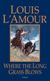 Where The Long Grass Blows by Louis L'amour, Mass Market Paperback | Indigo Chapters