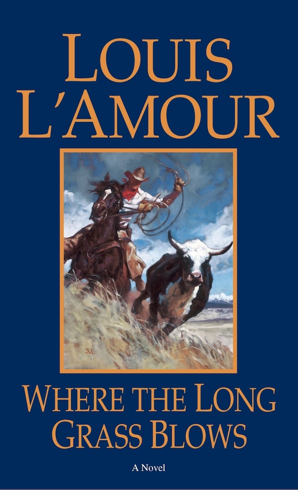 Where The Long Grass Blows by Louis L'amour, Mass Market Paperback | Indigo Chapters