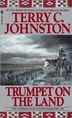 Trumpet On The Land by Terry C. Johnston, Mass Market Paperback | Indigo Chapters
