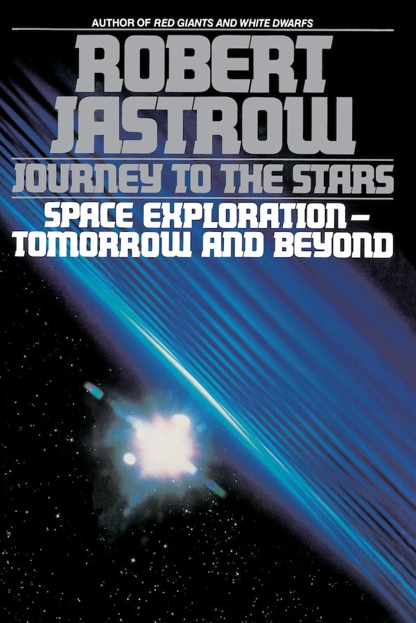 Journey to the Stars by Robert Jastrow, Paperback | Indigo Chapters