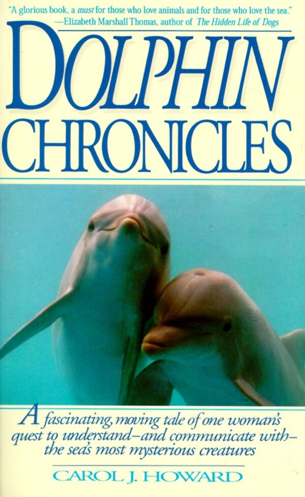 Dolphin Chronicles by Carol J. Howard, Paperback | Indigo Chapters