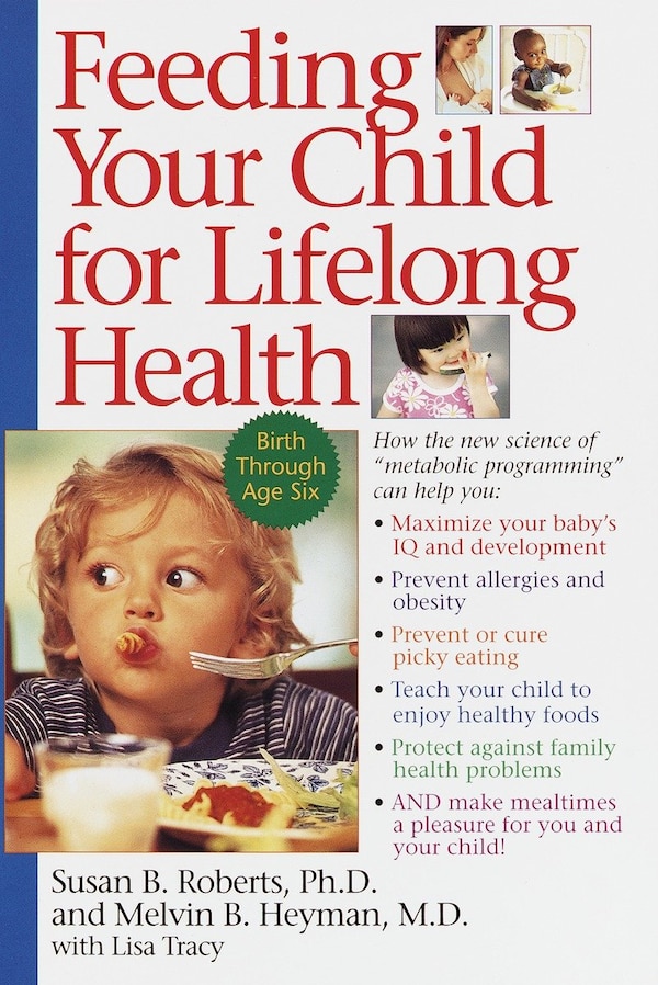 Feeding Your Child For Lifelong Health by Susan Roberts, Paperback | Indigo Chapters