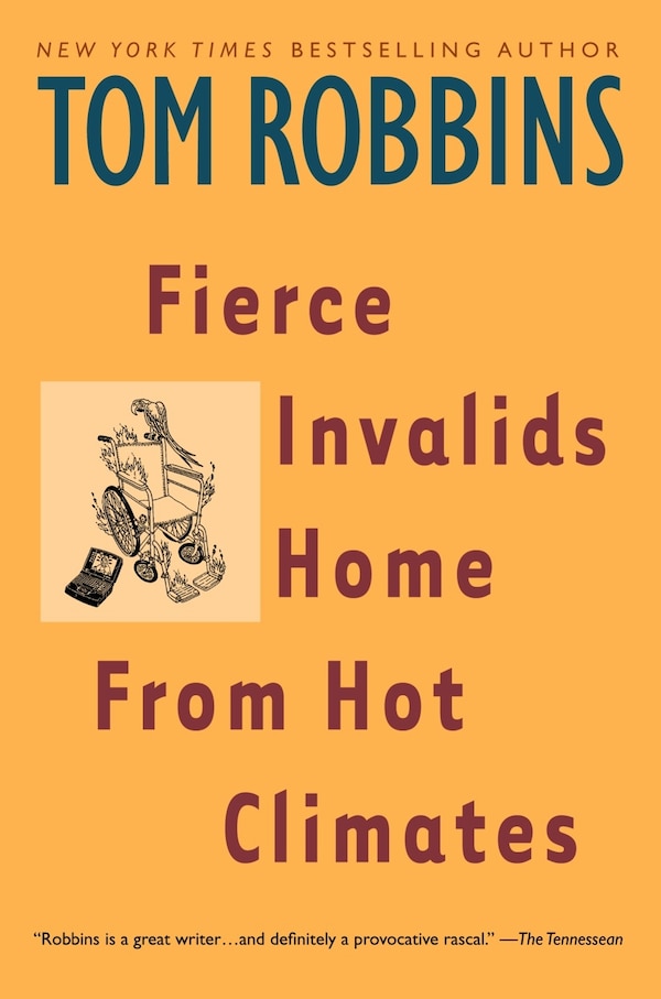 Fierce Invalids Home From Hot Climates by Tom Robbins, Paperback | Indigo Chapters
