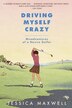 Driving Myself Crazy by Jessica Maxwell, Paperback | Indigo Chapters