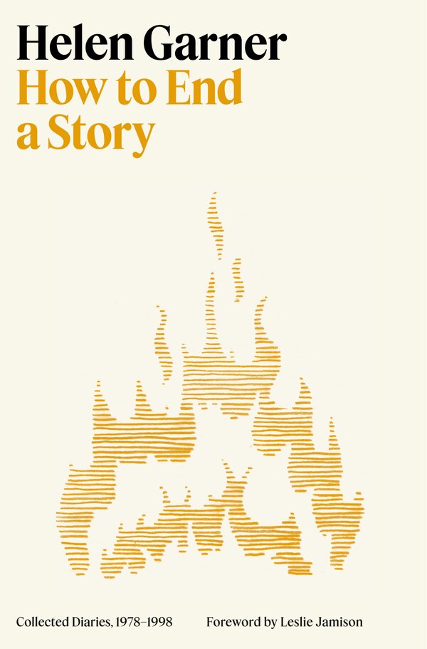 How to End a Story by Helen Garner, Hardcover | Indigo Chapters