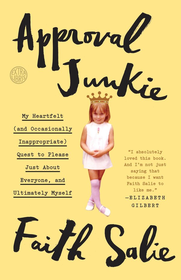 Approval Junkie by Faith Salie, Paperback | Indigo Chapters