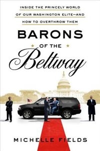 Barons Of The Beltway by Michelle Fields, Hardcover | Indigo Chapters