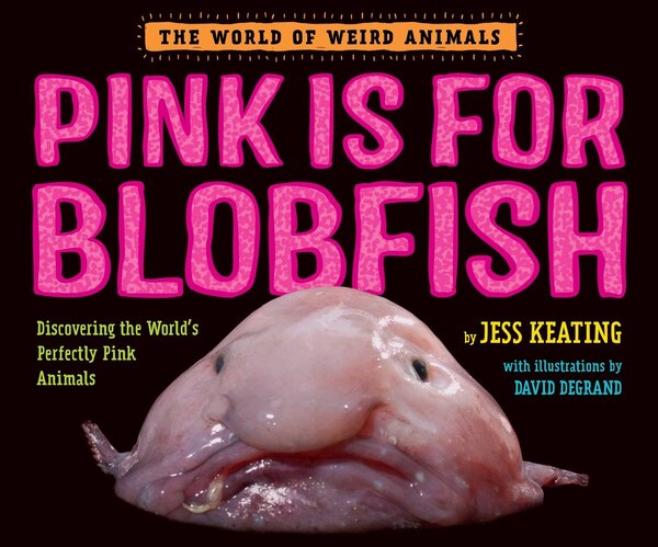 Pink Is For Blobfish by Jess Keating, Picture Books | Indigo Chapters