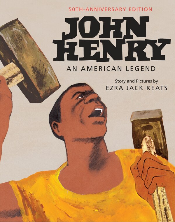 John Henry: An American Legend 50th Anniversary Edition by Ezra Jack Keats, Picture Books | Indigo Chapters