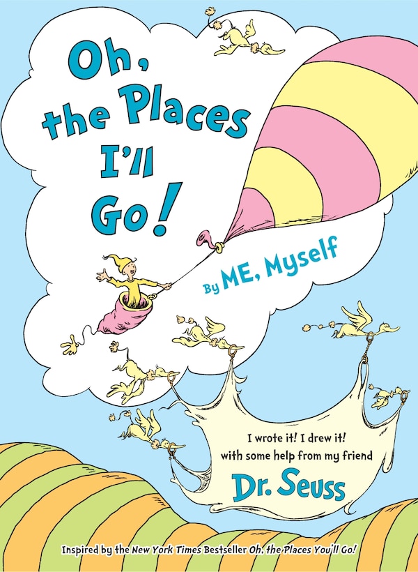 Oh The Places I'll Go By Me Myself by Dr. Dr. Seuss, Picture Books | Indigo Chapters