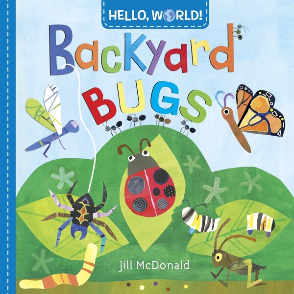 Hello World Backyard Bugs by Jill Mcdonald, Board Book | Indigo Chapters