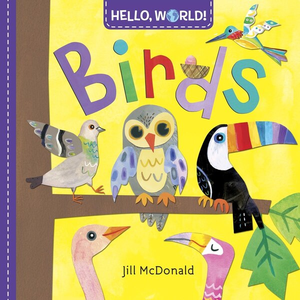 Hello World Birds by Jill Mcdonald, Board Book | Indigo Chapters