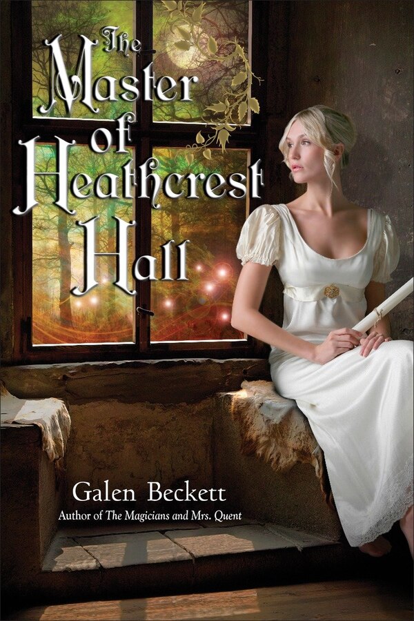 The Master Of Heathcrest Hall by Galen Beckett, Paperback | Indigo Chapters