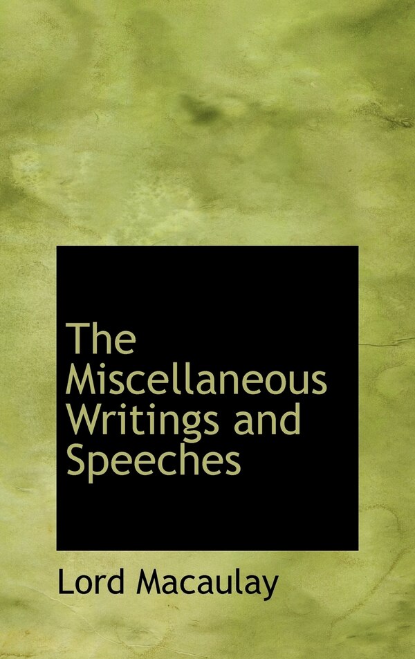 The Miscellaneous Writings and Speeches by Lord Macaulay, Hardcover | Indigo Chapters