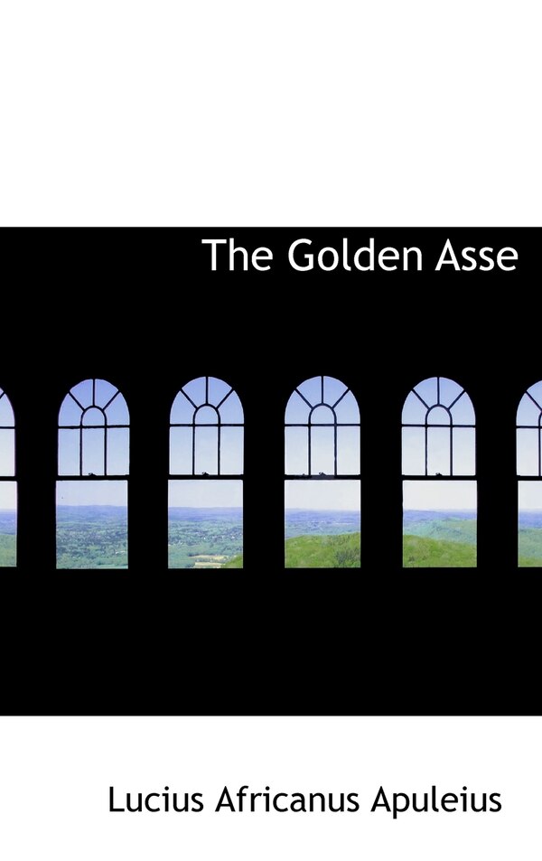 The Golden Asse by Lucius Africanus Apuleius, Hardcover | Indigo Chapters
