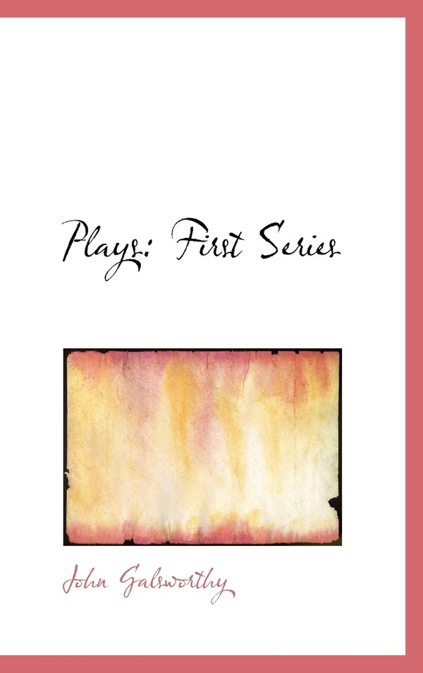 Plays by John Galsworthy, Hardcover | Indigo Chapters