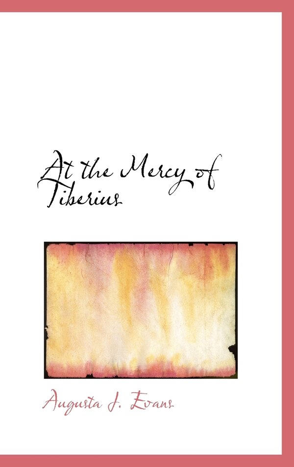 At the Mercy of Tiberius by Augusta J Evans, Hardcover | Indigo Chapters