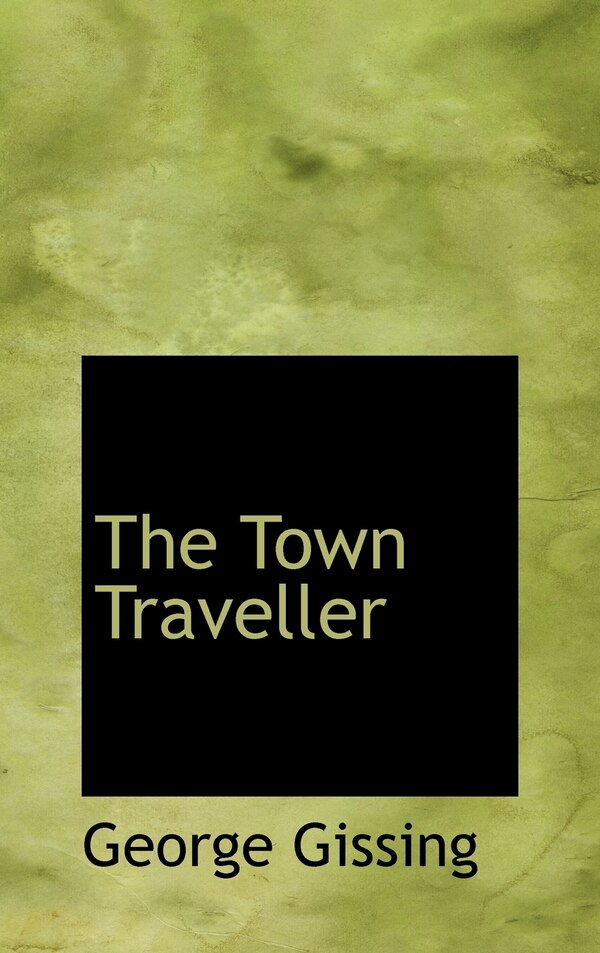 The Town Traveller by George Gissing, Hardcover | Indigo Chapters