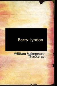 Barry Lyndon by William Makepeace Thackeray, Hardcover | Indigo Chapters