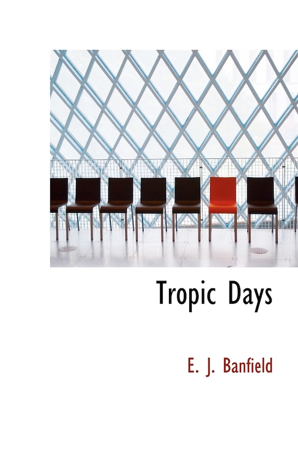 Tropic Days by E J Banfield, Hardcover | Indigo Chapters
