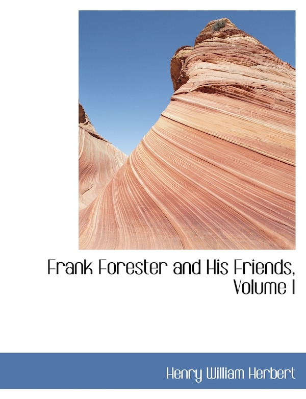 Frank Forester and His Friends Volume I by Henry William Herbert, Paperback | Indigo Chapters