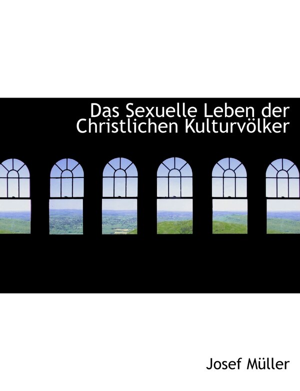 Das Sexuelle Leben Der Christlichen Kulturvaplker by Josef Muller, Paperback | Indigo Chapters