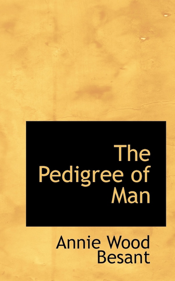 The Pedigree of Man by Annie Wood Besant, Paperback | Indigo Chapters