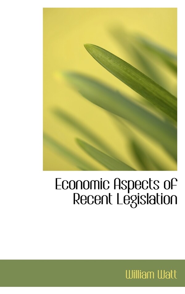 Economic Aspects of Recent Legislation by William Watt, Hardcover | Indigo Chapters